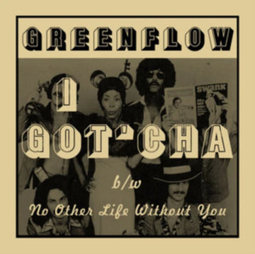 GREENFLOW | I GOT'CHA B/W NO OTHER LIFE WITHOUT YOU (GREEN VINYL) | 7IN VINYL