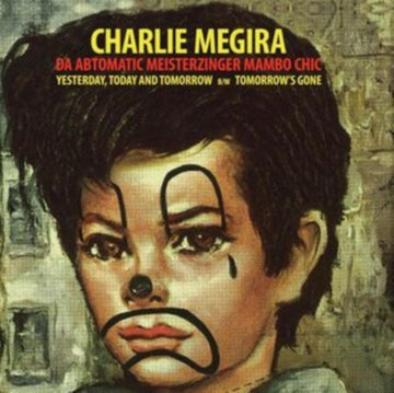 MEGIRA, CHARLIE | YESTERDAY, TODAY, & TOMORROW B/W TOMORROW'S GONE | 7IN VINYL