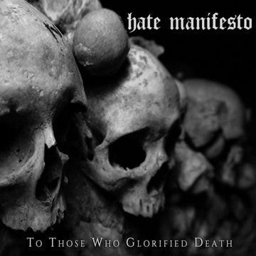 HATE MANIFESTO | TO THOSE WHO GLORIFIED DEATH | VINYL RECORD (LP)