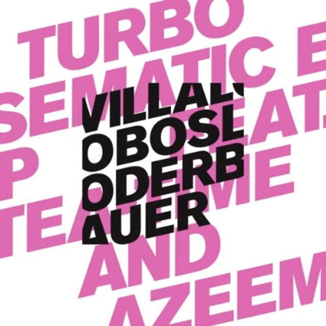 VILLALOBOS / LODERBAUER FT TEA TIME & AZEEM | TURBO SEMANTIC EP | 12IN VINYL