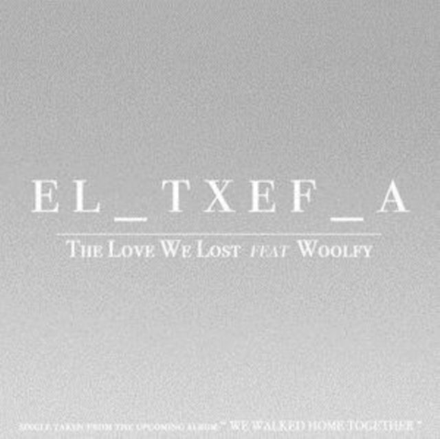 EL_TXEF_A | LOVE WE LOST (FT WOOLFY) | 10IN VINYL