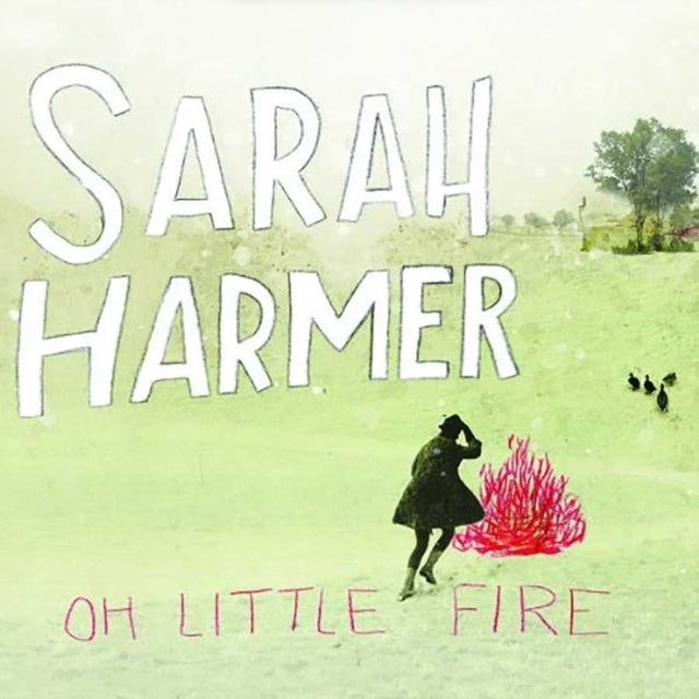 HARMER, SARAH | OH LITTLE FIRE | VINYL RECORD (LP)