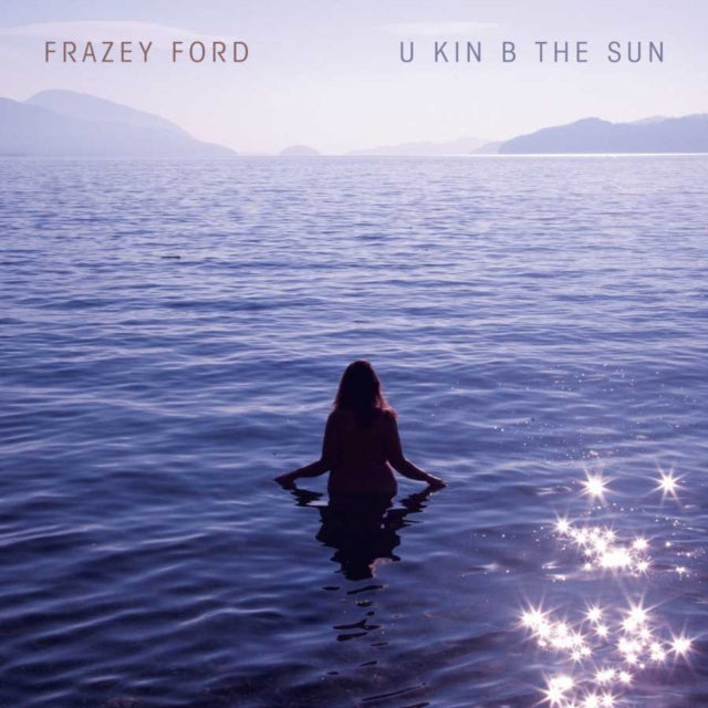 FRAZEY FORD | U KIN B THE SUN | VINYL RECORD (LP)