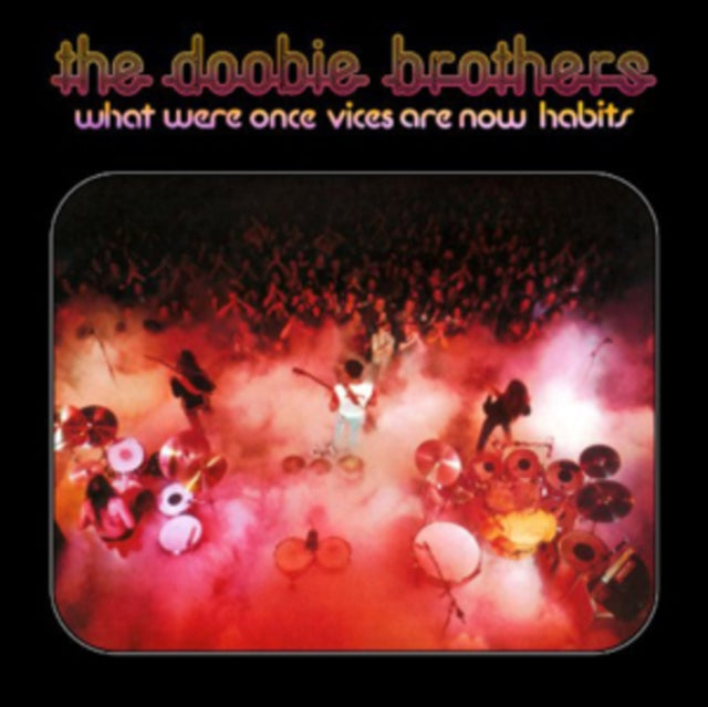 DOOBIE BROTHERS | WHAT WERE ONCE VICES ARE NOW HABITS | VINYL RECORD (LP)