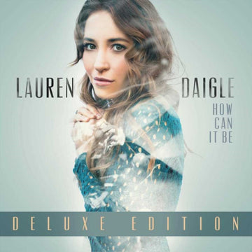 DAIGLE, LAUREN | HOW CAN IT BE (2LP) (DELUXE EDITION) | VINYL RECORD (LP)