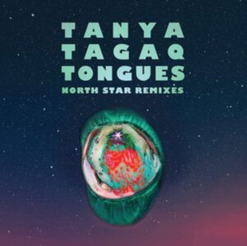 TAGAQ, TANYA | TONGUES NORTH STAR REMIXES | VINYL RECORD (LP)