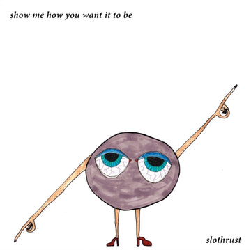 SLOTHRUST | SHOW ME HOW YOU WANT | VINYL RECORD (LP)