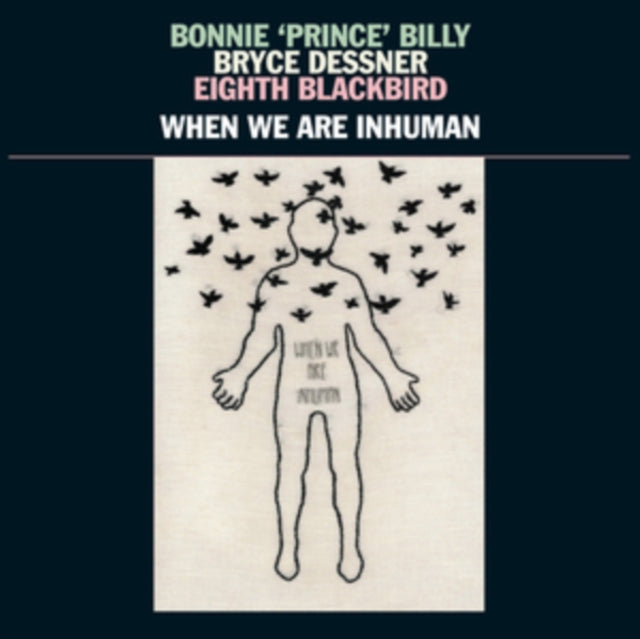 BONNIE PRINCE BILLY & BRYCE DESSNER & EIGHTH BLACKBIRD | WHEN WE ARE INHUMAN | VINYL RECORD (LP)