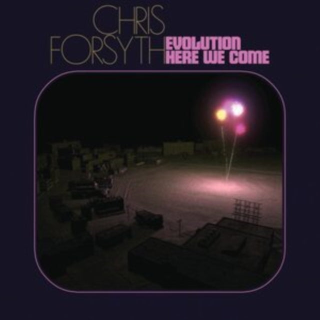FORSYTH, CHRIS | EVOLUTION HERE WE COME (2LP) | VINYL RECORD (LP)