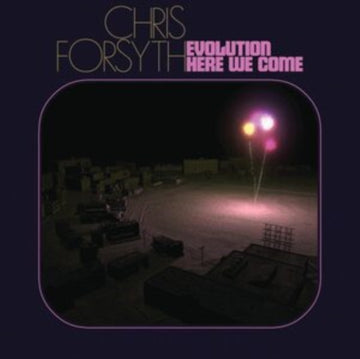 FORSYTH, CHRIS | EVOLUTION HERE WE COME (2LP) | VINYL RECORD (LP)