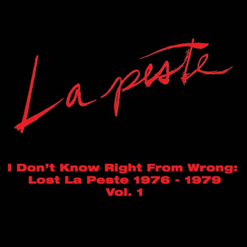 I DON'T KNOW RIGHT FROM WRONG: LOST LA PESTE 1976-1979 VOL. 1 (2LP) | VINYL RECORD (LP)