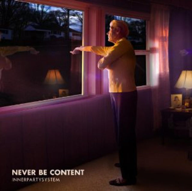 INNERPARTYSYSTEM | NEVER BE CONTENT | CD