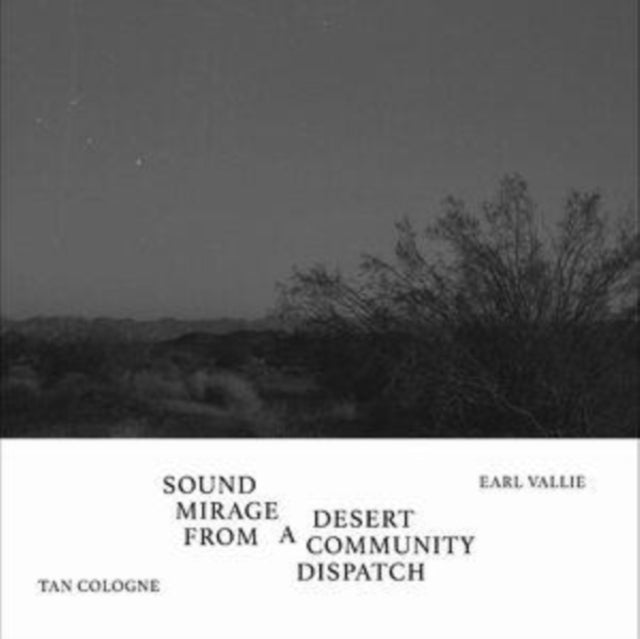TAN COLOGNE / EARL VALLIE | SOUND MIRAGE FROM A DESERT COMMUNITY DISPATCH | VINYL RECORD (LP)