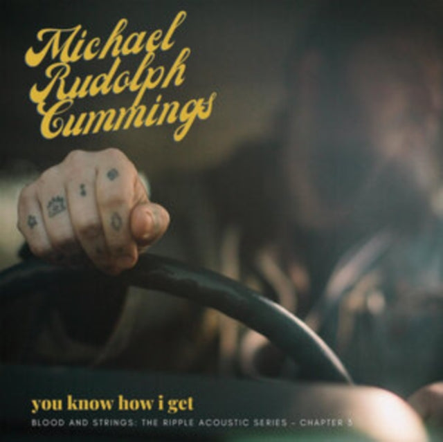 RUDOLPH CUMMINGS, MICHAEL | YOU KNOW HOW I GET: BLOOD & STRINGS: THE RIPPLE ACOUSTIC SERIES CHAPTER 3 | VINYL RECORD (LP)