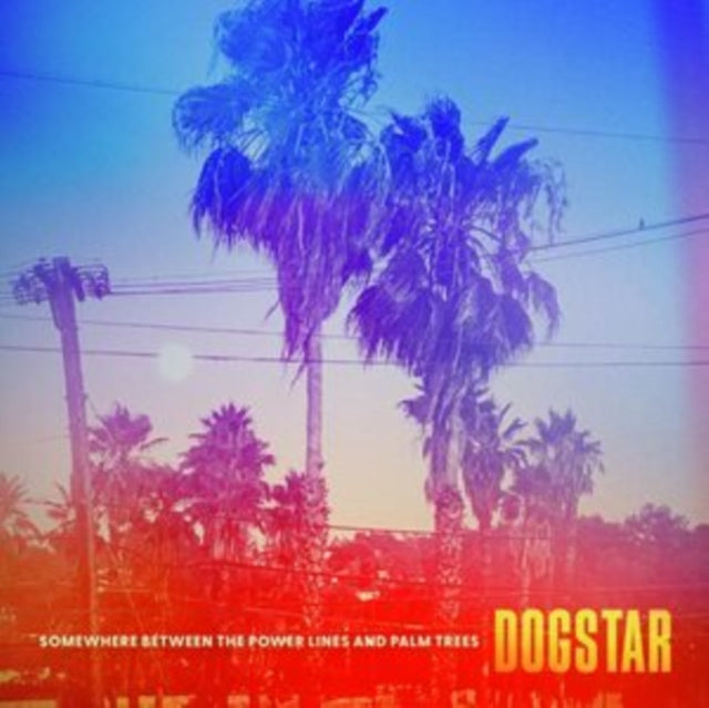 DOGSTAR | SOMEWHERE BETWEEN THE POWER LINES & PALM TREES | VINYL RECORD (LP)