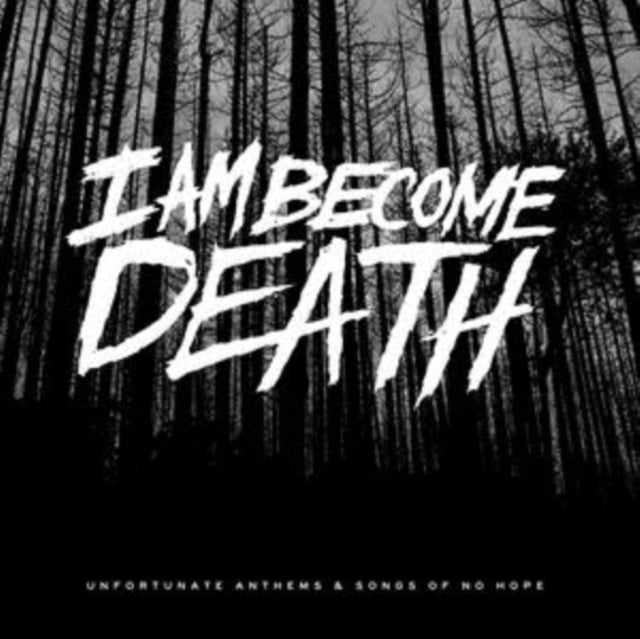 I AM BECOME DEATH | UNFORTUNATE ANTHEMS AND SONGS OF NO HOPE | VINYL RECORD (LP)