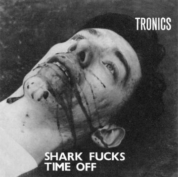 TRONICS | SHARK FUCKS | 7IN VINYL