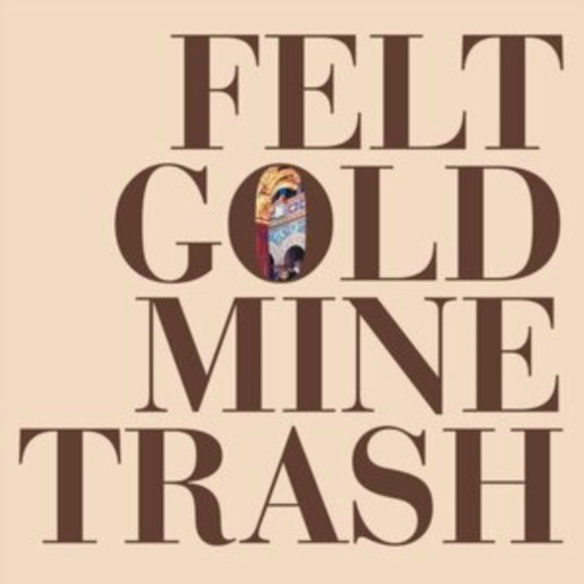 FELT | GOLD MINE TRASH | VINYL RECORD (LP)