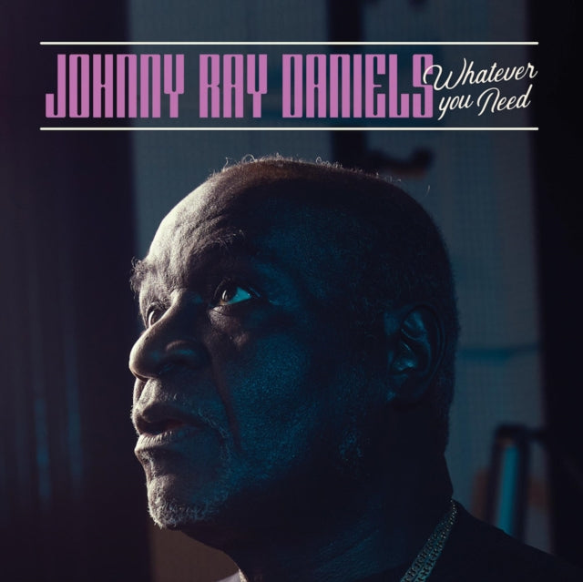 DANIELS, JOHNNY RAY | WHATEVER YOU NEED | VINYL RECORD (LP)