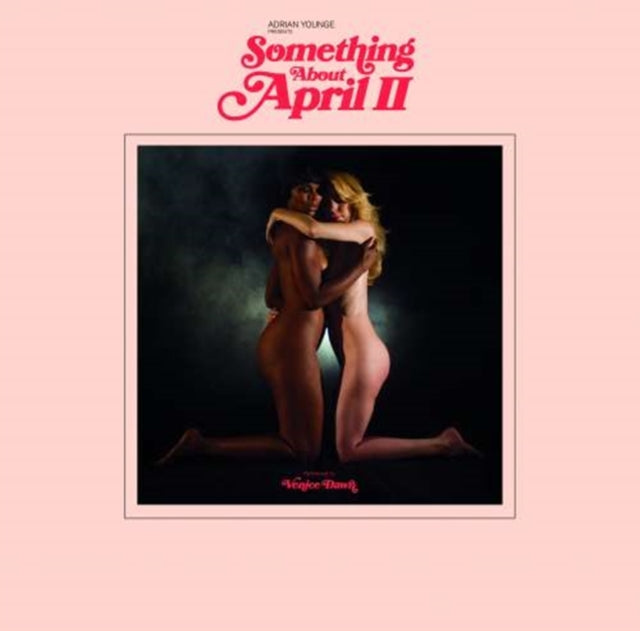 YOUNGE, ADRIAN PRESENTS VENICE DAWN | SOMETHING ABOUT APRIL II | VINYL RECORD (LP)