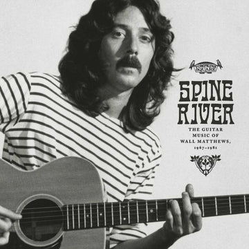 MATTHEWS, WALL | SPINE RIVER: THE GUITAR MUSIC OF WALL MATTHEWS, 1967-1981 | VINYL RECORD (LP)
