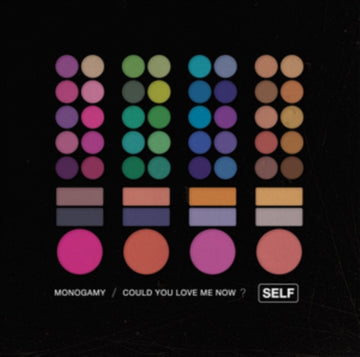 SELF | MONOGAMY / COULD YOU LOVE ME NOW | 7IN VINYL
