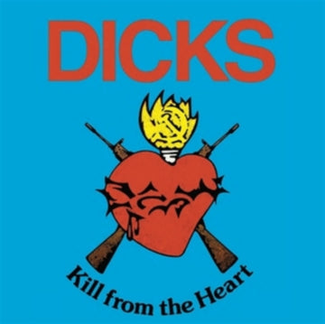 DICKS | KILL FROM THE HEART | VINYL RECORD (LP)