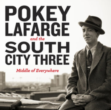 LAFARGE, POKEY & THE SOUTH CITY THREE | MIDDLE OF EVERYWHERE | VINYL RECORD (LP)