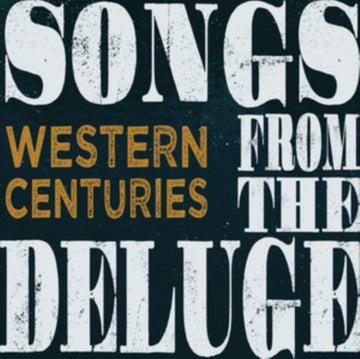 WESTERN CENTURIES | SONGS FROM THE DELUGE | VINYL RECORD (LP)