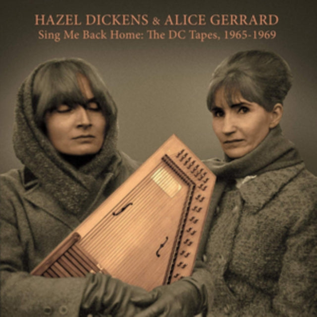 DICKENS, HAZEL & ALICE GERRARD | SING ME BACK HOME: THE DC TAPES, 1965-1969 | VINYL RECORD (LP)