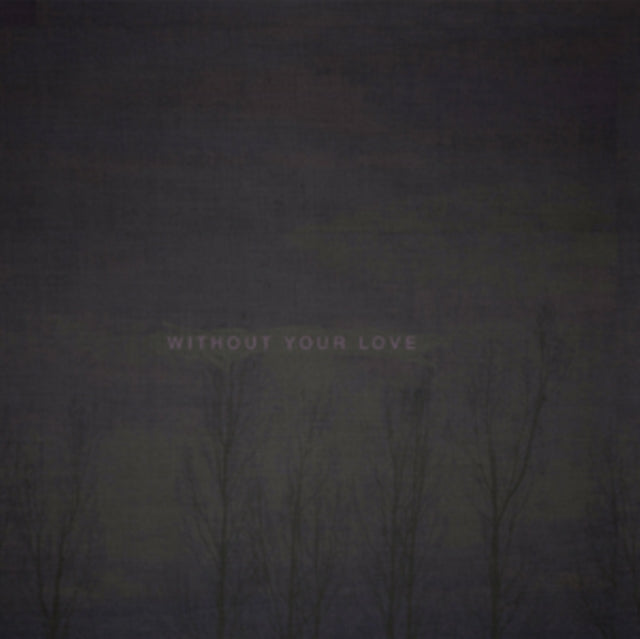 OOOOO | WITHOUT YOUR LOVE | VINYL RECORD (LP)