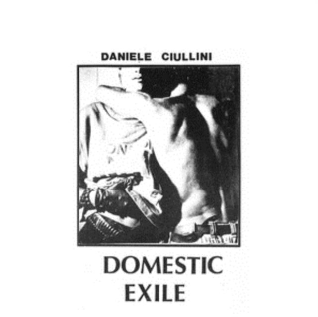 CIULLINI, DANIELE | DOMESTIC EXILE COLLECTED WORKS 82-86 | VINYL RECORD (LP)