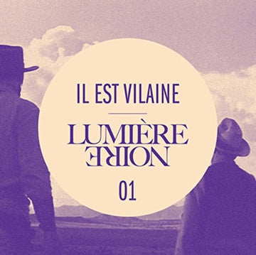 IL EST VILAINE | LUMIERE NOIRE 01 | 12IN VINYL