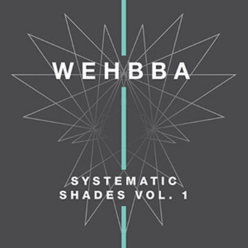 WEHBBA | SYSTEMATIC SHADES VOL.1 | 12IN VINYL