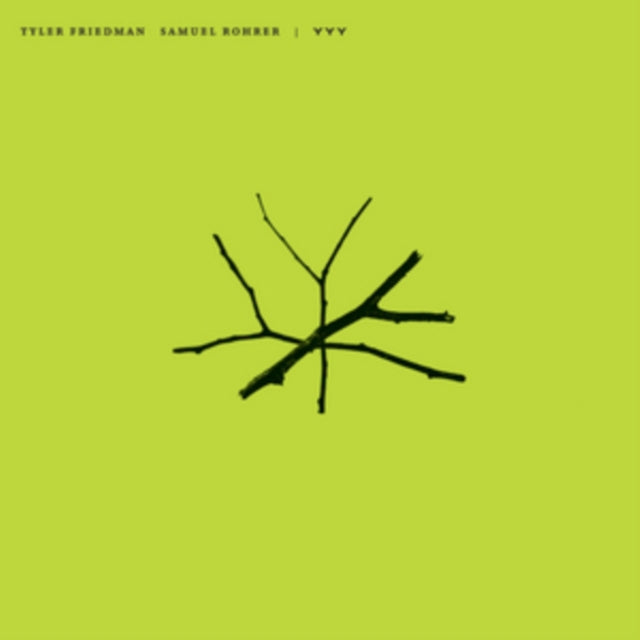 FRIEDMAN, TYLER / ROHRER, SAMUEL | YYY | 12IN VINYL