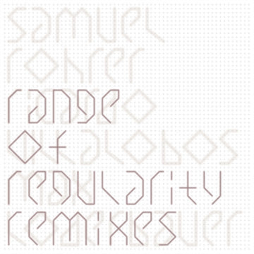 ROHRER, SAMUEL | RANGE OF REGULARITY REMIXES | 12IN VINYL
