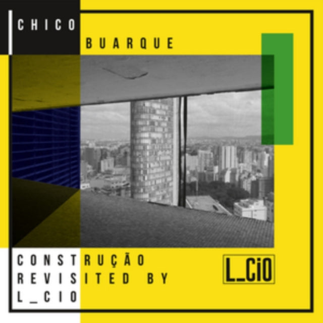 L_CIO | CHICO BUARQUE CONSTRUCAO REVISITED | 12IN VINYL