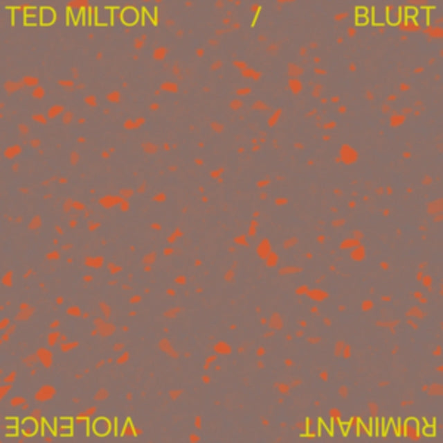 MILTON, TED & BLURT | RUMINANT VIOLENCE | 12IN VINYL
