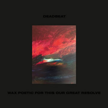 DEADBEAT | WAX POETIC FOR THIS OUR LAST RESOLVE | VINYL RECORD (LP)