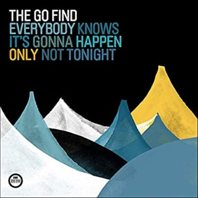 GO FIND | EVERYBODY KNOWS IT'S GONNA HAPPEN ONLY NOT TONIGHT | VINYL RECORD (LP)