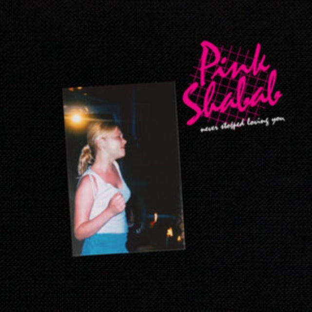PINK SHABAB | NEVER STOPPED LOVING YOU | VINYL RECORD (LP)