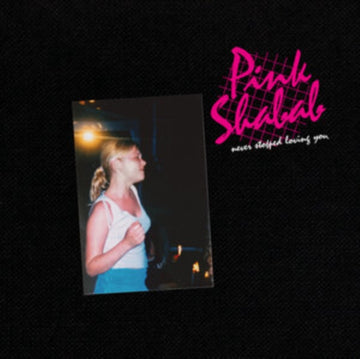 PINK SHABAB | NEVER STOPPED LOVING YOU | VINYL RECORD (LP)