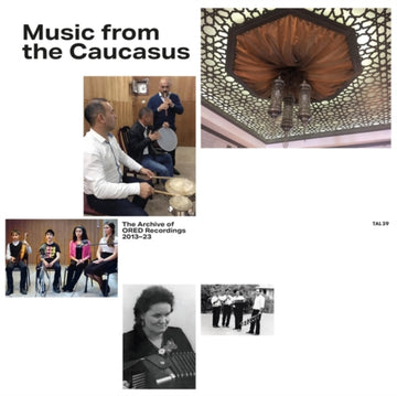 MUSIC FROM THE CAUCASUS: THE ARCHIVE OF ORED RECORDINGS, 2013-2023 | VINYL RECORD (LP)