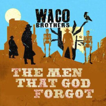 WACO BROTHERS | MEN THAT GOD FORGOT | VINYL RECORD (LP)