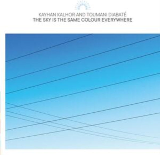 KALHOR, KAYHAN & TOUMANI DIABATE | SKY IS THE SAME COLOUR EVERYWHERE | VINYL RECORD (LP)