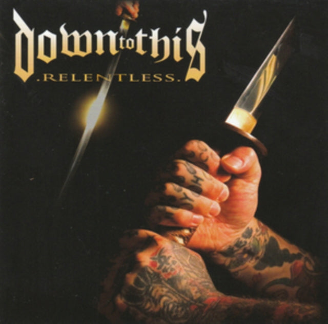 DOWN TO THIS | RELENTLESS | CD