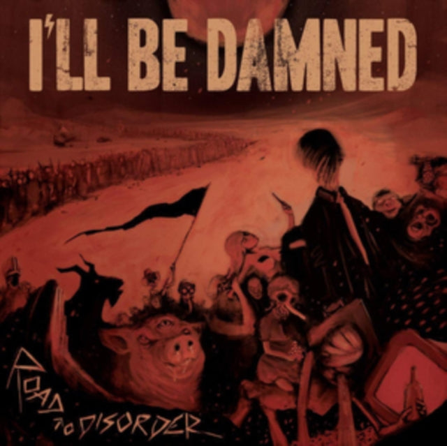 I'LL BE DAMNED | ROAD TO DISORDER | VINYL RECORD (LP)