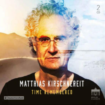 KIRSCHNEREIT, MATTHIAS | MATTHIAS KIRSCHNEREIT: TIME REMEMBERED | CD