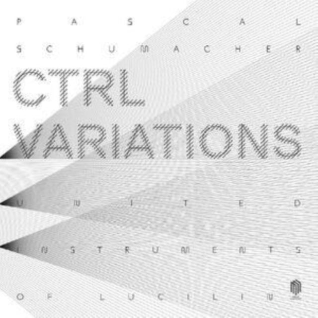 UNITED INSTRUMENTS OF LUCILIN | PASCAL SCHUMACHER: CTRL VARIATIONS | VINYL RECORD (LP)