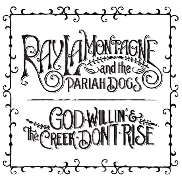 LAMONTAGNE, RAY & THE PARIAH DOGS | GOD WILLIN' & THE CREEK DON'T RISE (2LP/180G) | VINYL RECORD (LP)